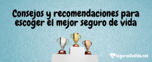 Cómo escoger el mejor seguro de vida