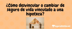 cambiar seguro de vida en hipoteca
